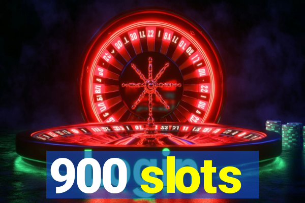 900 slots